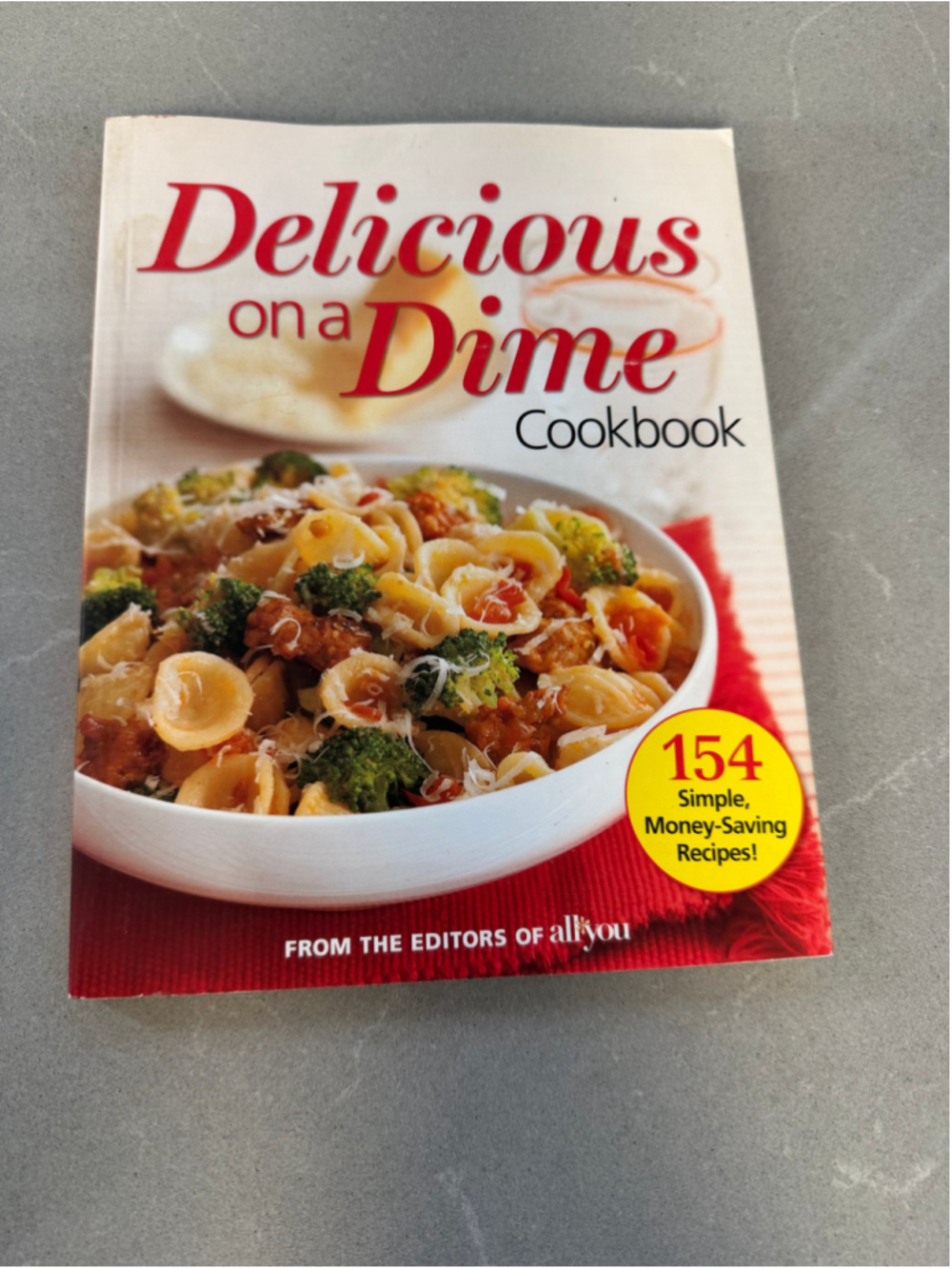 All You Delicious on a Dime Cookbook 154 Money Saving Recipes 2012